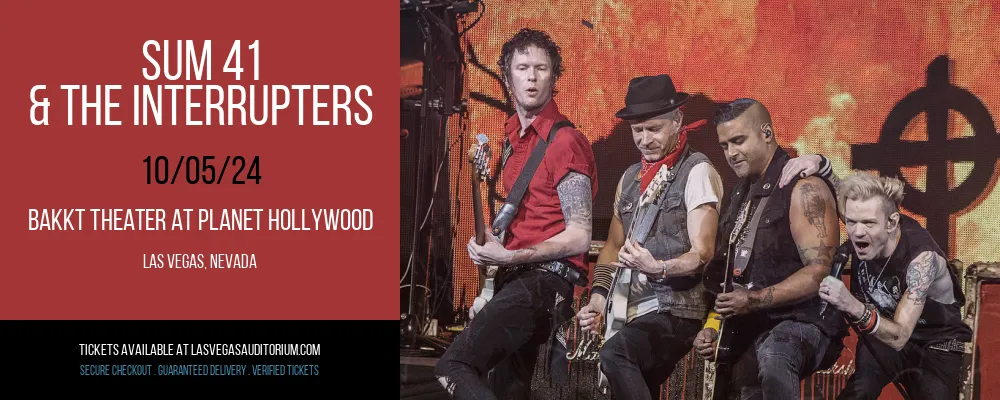 Sum 41 & The Interrupters at Bakkt Theater At Planet Hollywood